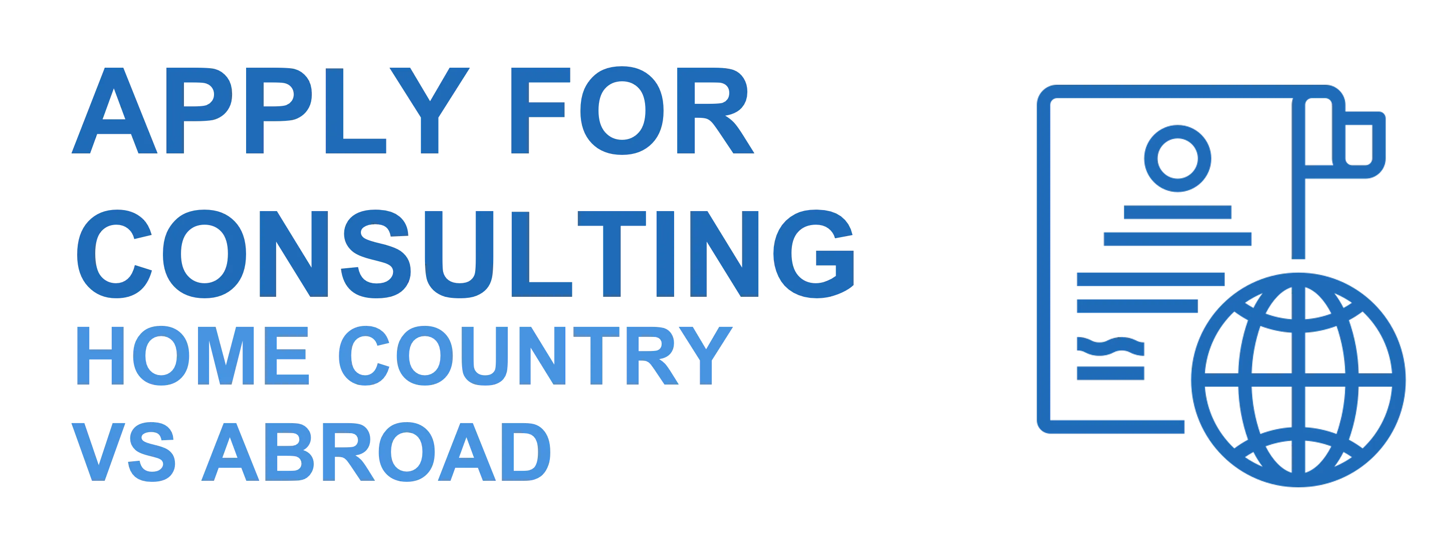 Apply Consulting Home Country vs Abroad