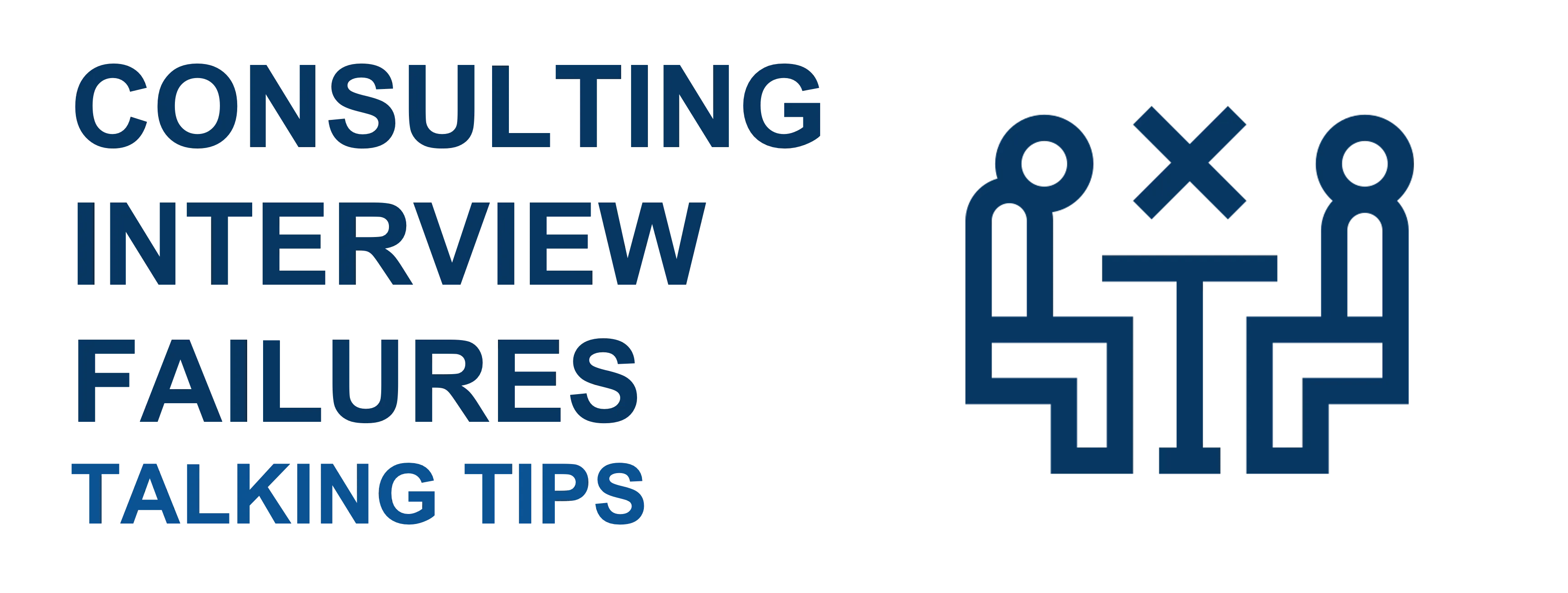 Failures Consulting Interviews Talking Tips