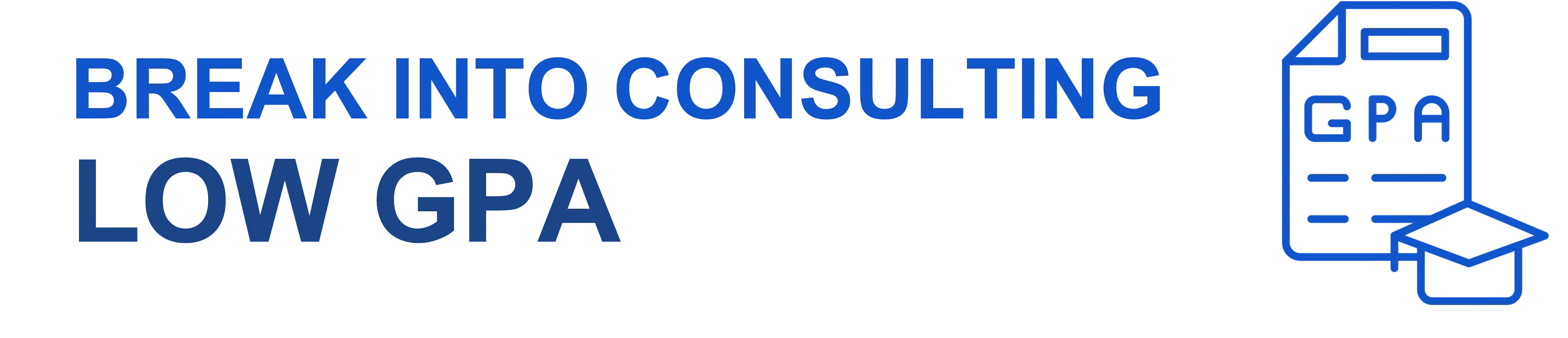 Getting into Consulting with a Low GPA: 10 Great Strategies