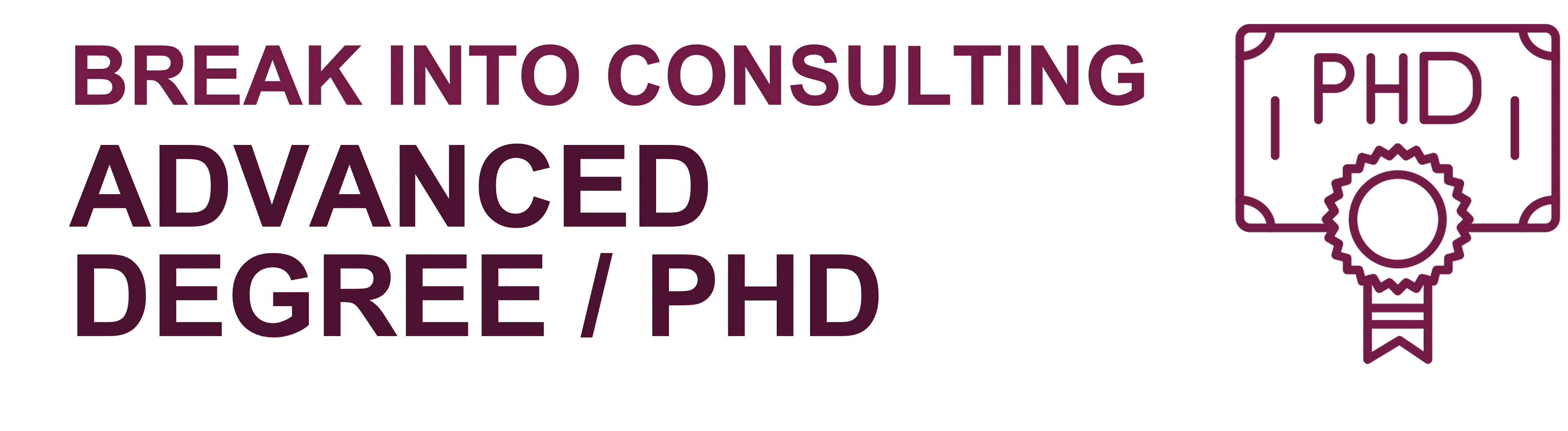 How to Break into Consulting with a PhD or Advanced Degree
