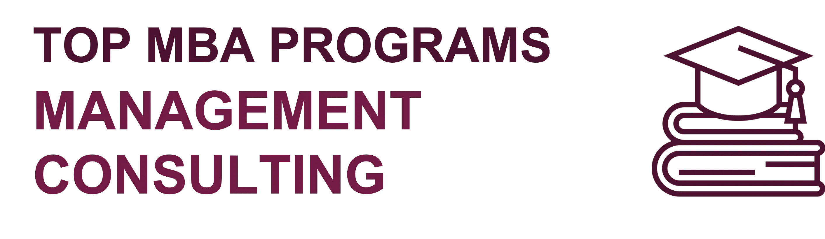 Top U.S. MBA Programs for Management Consulting