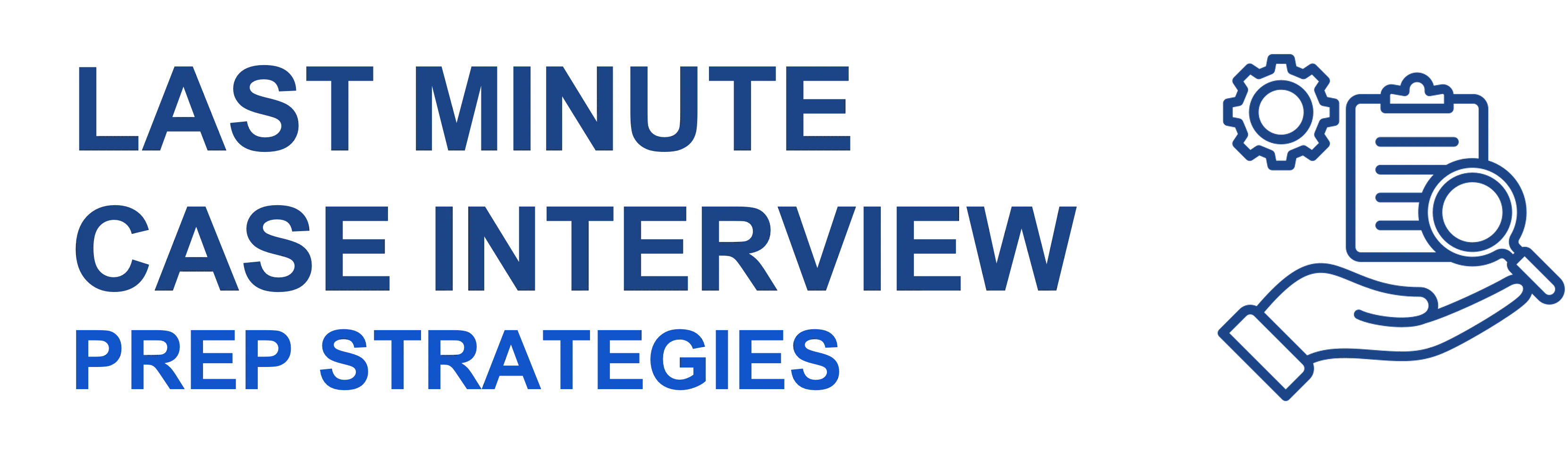A Complete Guide to Last-Minute Case Interview Prep