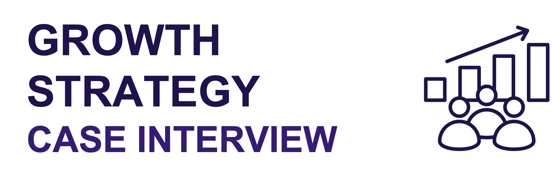 Growth Strategy Case Interview: Framework and How to Solve