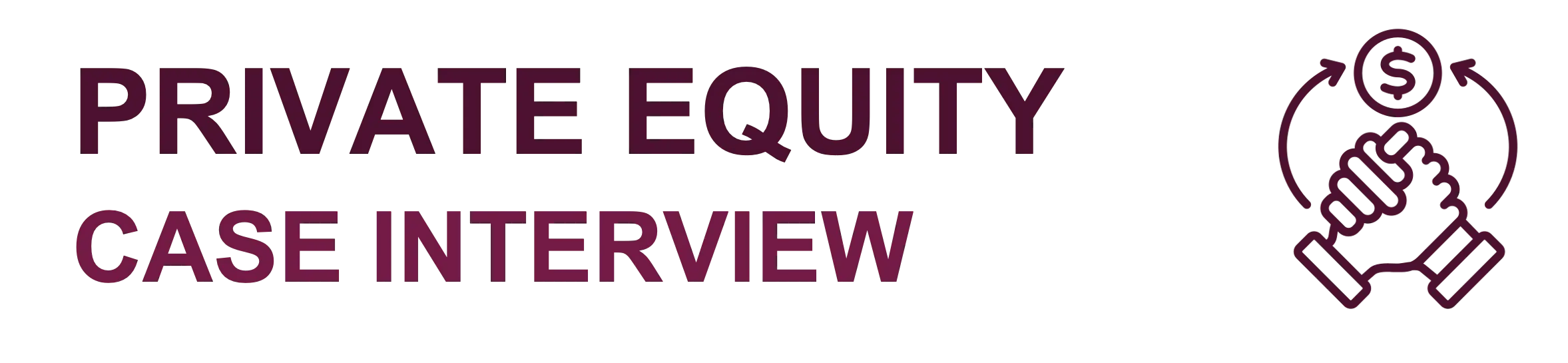 Private Equity Case Interview: Step-By-Step Guide