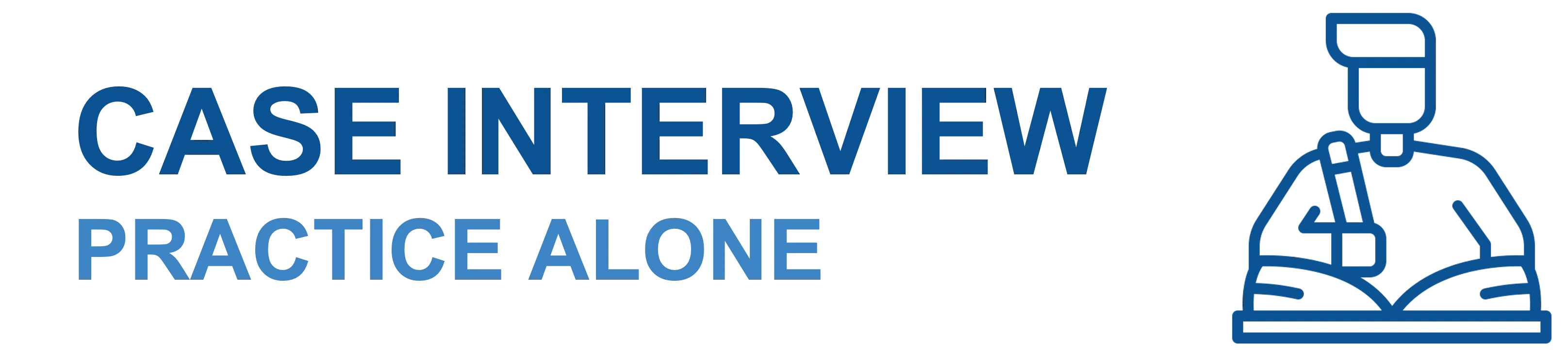 The Best Way to Practice Case Interviews By Yourself