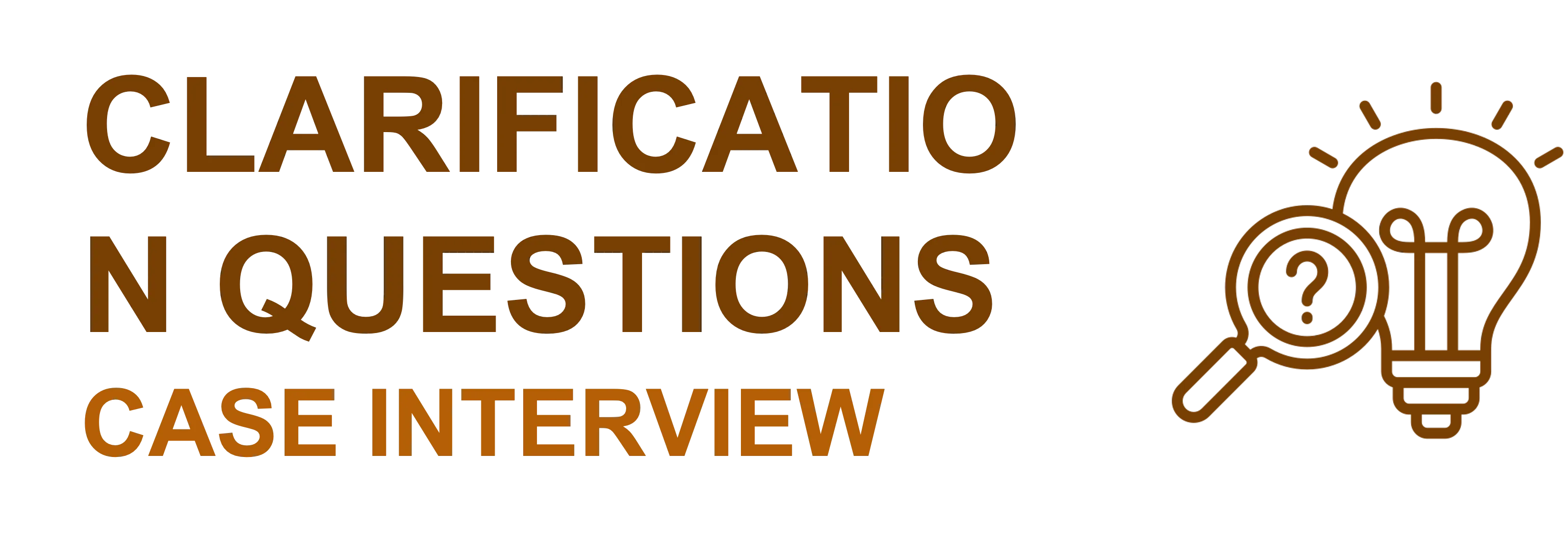The Right Clarifying Questions to Ask in a Case Interview