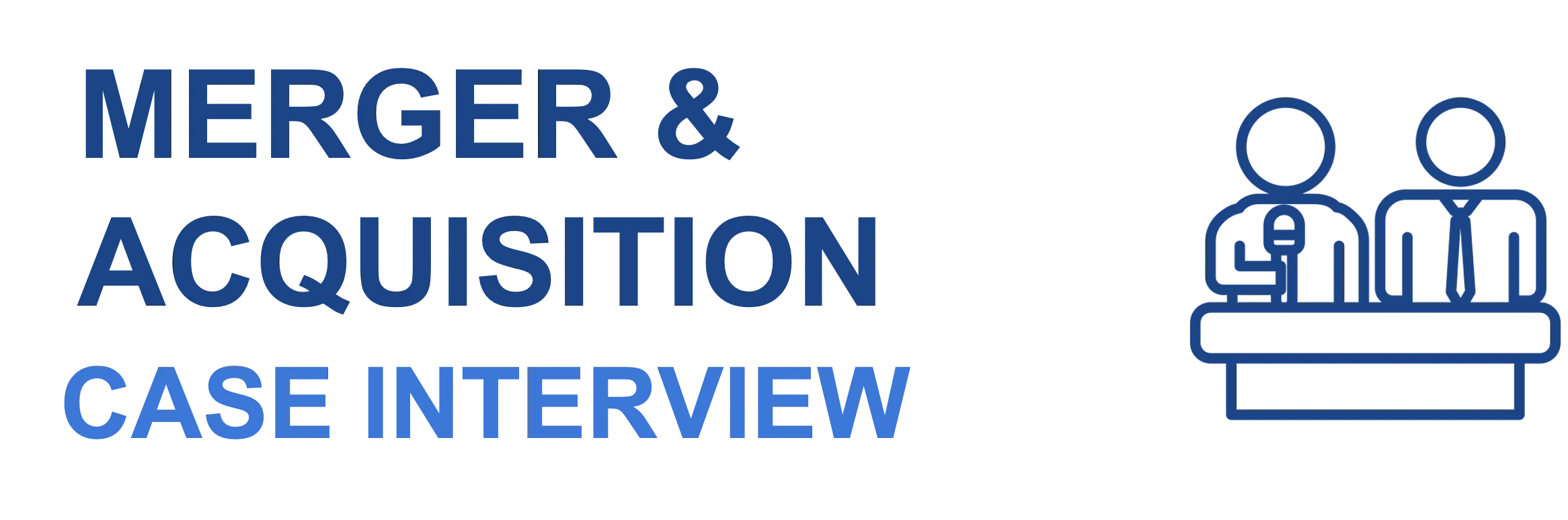 The Ultimate Guide to Merger & Acquisition Case Interviews
