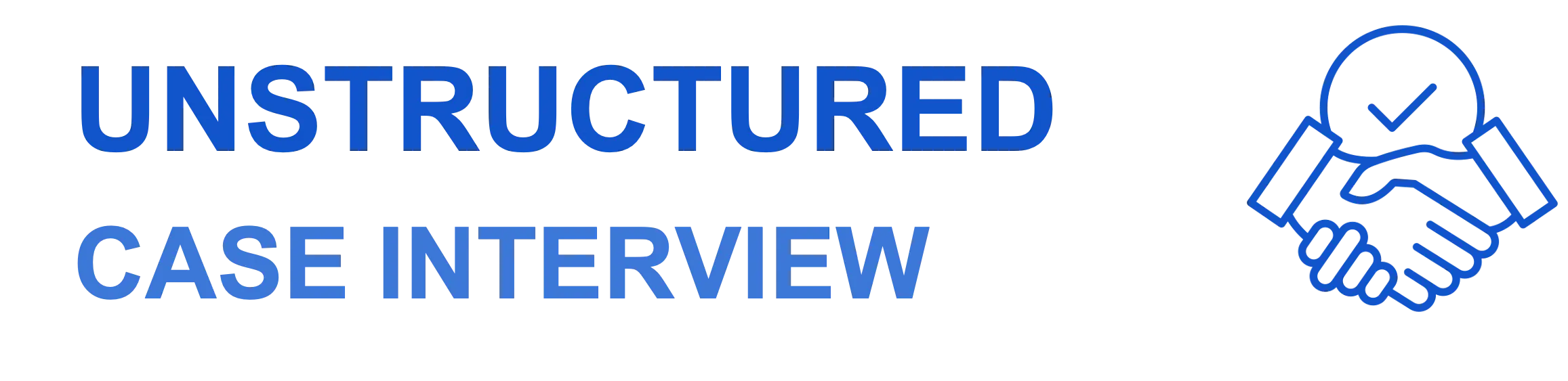 Unstructured Case Interview