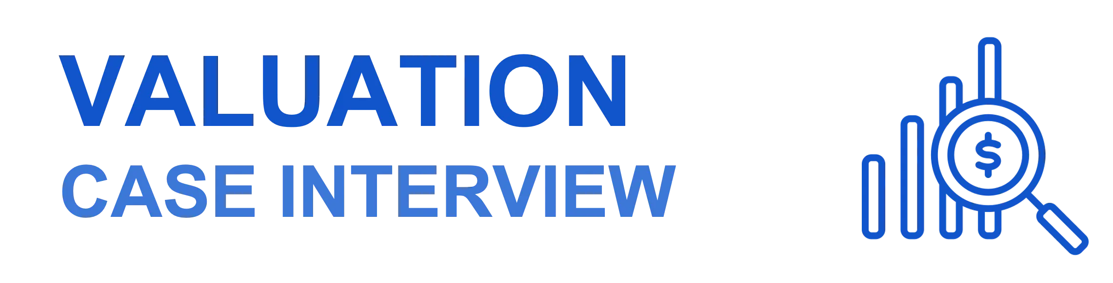 Valuation Case Interview: Step-By-Step Guide