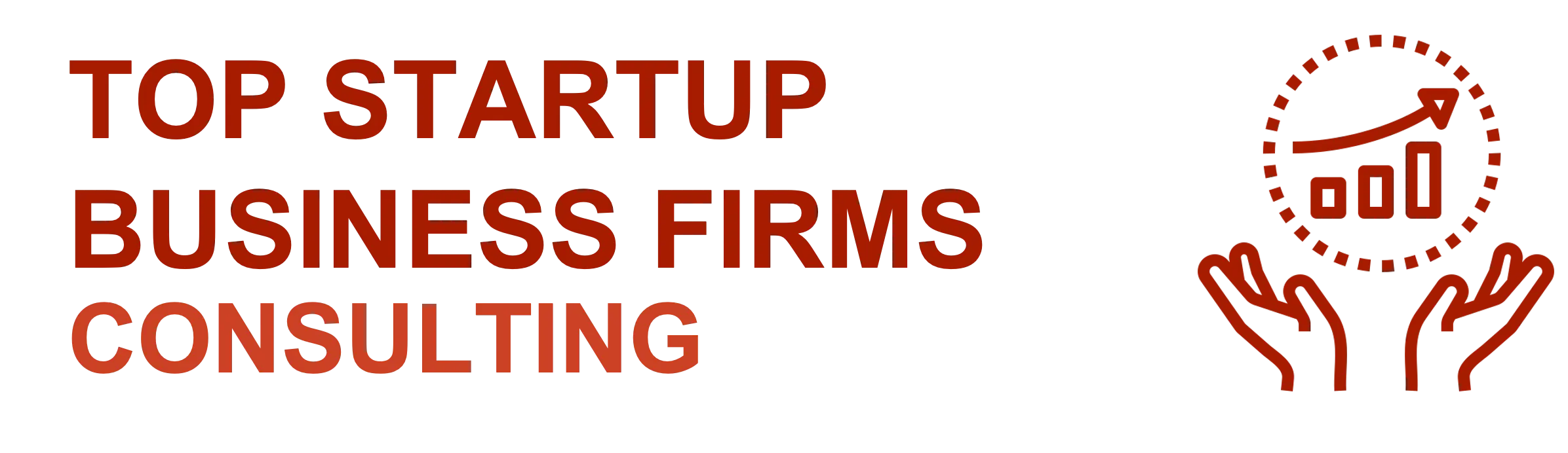 Top 10 Startup Business Consultant Firms