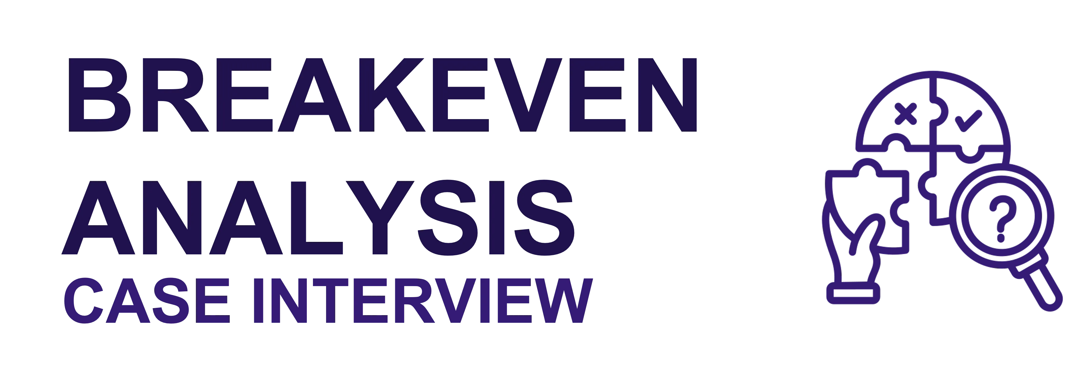 Breakeven Analysis in Case Interviews
