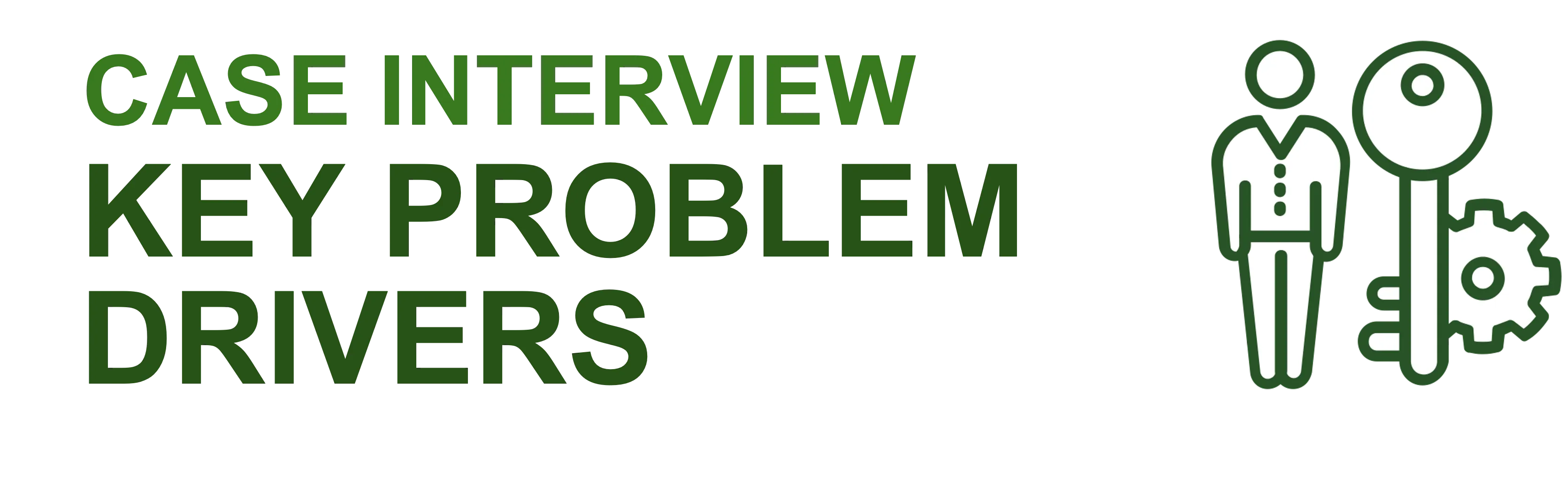 Case Interview Key Problem Drivers